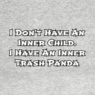 I don't have an inner child... T-Shirt